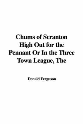 Book cover for The Chums of Scranton High Out for the Pennant or in the Three Town League