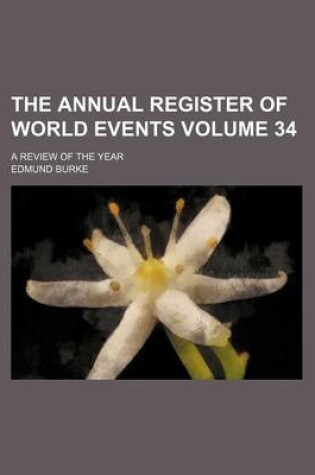 Cover of The Annual Register of World Events Volume 34; A Review of the Year