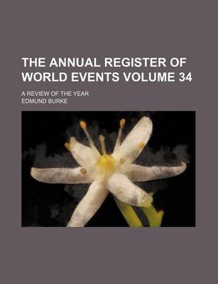 Book cover for The Annual Register of World Events Volume 34; A Review of the Year