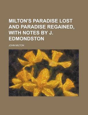 Book cover for Milton's Paradise Lost and Paradise Regained, with Notes by J. Edmondston