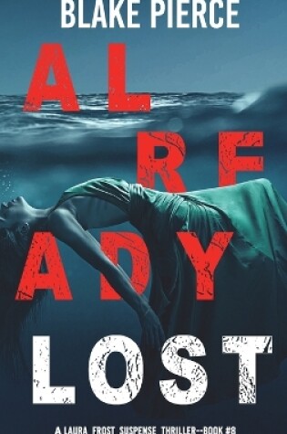 Cover of Already Lost (A Laura Frost FBI Suspense Thriller-Book 8)
