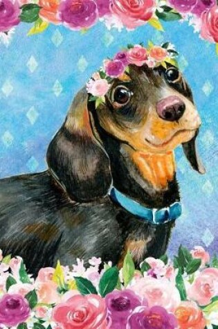 Cover of My Big Fat Journal Notebook For Dog Lovers Black and Tan Dachshund In Flowers