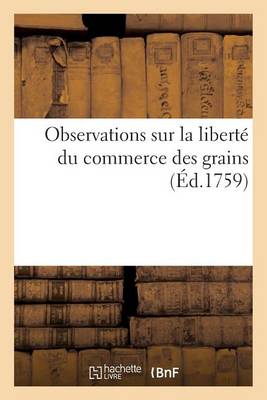 Cover of Observations Sur La Liberte Du Commerce Des Grains
