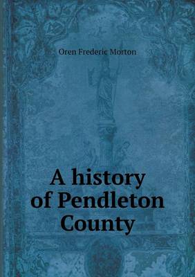 Book cover for A history of Pendleton County