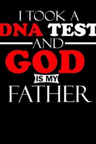 Cover of I Took a DNA Test and God is My Father