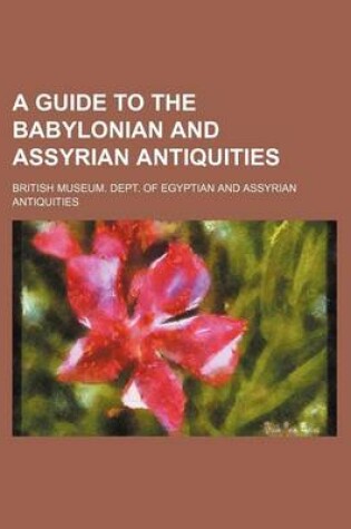 Cover of A Guide to the Babylonian and Assyrian Antiquities