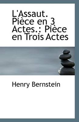 Book cover for L'Assaut. Piece En 3 Actes.