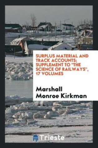 Cover of Surplus Material and Track Accounts; Supplement to the Science of Railways, 17 Volumes