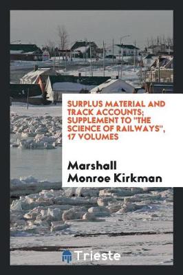 Book cover for Surplus Material and Track Accounts; Supplement to the Science of Railways, 17 Volumes