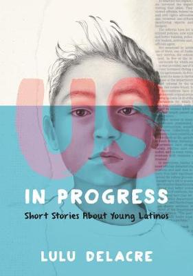Book cover for Us, in Progress: Short Stories about Young Latinos