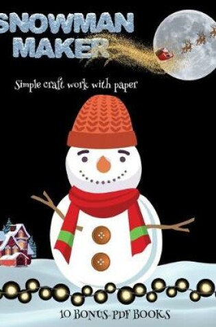 Cover of Simple craft work with paper (Snowman Maker)