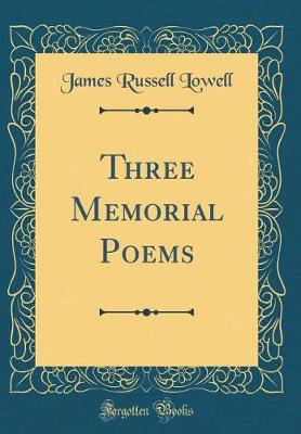 Book cover for Three Memorial Poems (Classic Reprint)