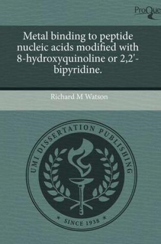 Cover of Metal Binding to Peptide Nucleic Acids Modified with 8-Hydroxyquinoline or 2,2'-Bipyridine