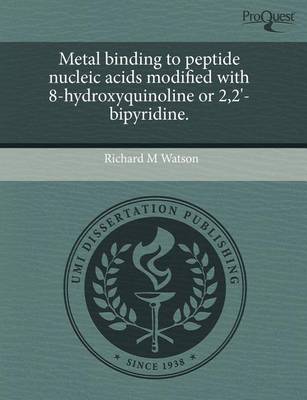 Book cover for Metal Binding to Peptide Nucleic Acids Modified with 8-Hydroxyquinoline or 2,2'-Bipyridine