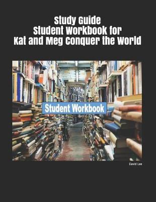 Book cover for Study Guide Student Workbook for Kat and Meg Conquer the World