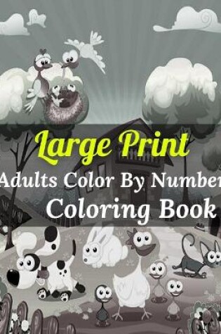 Cover of Large Print Adults Color By Number Coloring Book