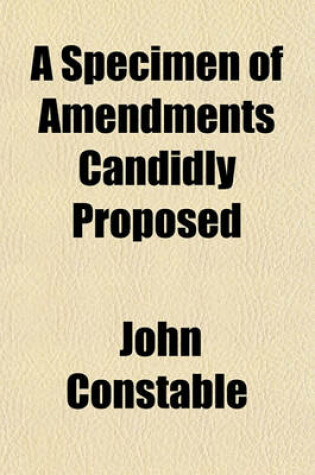 Cover of A Specimen of Amendments Candidly Proposed