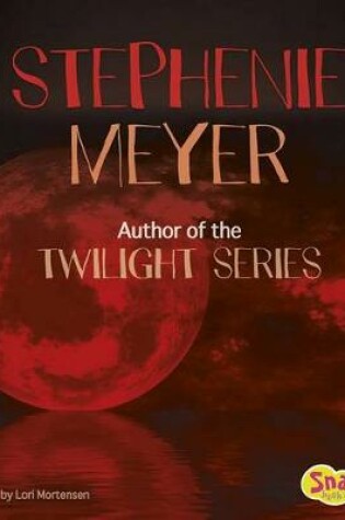 Cover of Stephenie Meyer: Author of the Twilight Series (Famous Female Authors)
