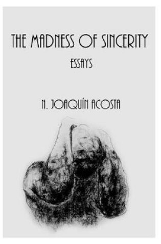 Cover of The Madness of Sincerity