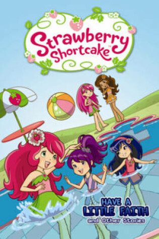 Cover of Strawberry Shortcake: Have a Little Faith and Other Stories
