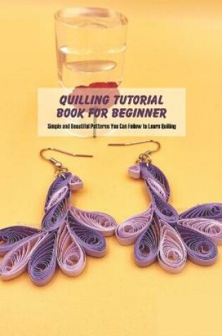 Cover of Quilling Tutorial Book for Beginner