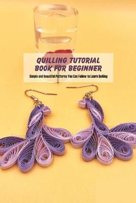 Book cover for Quilling Tutorial Book for Beginner