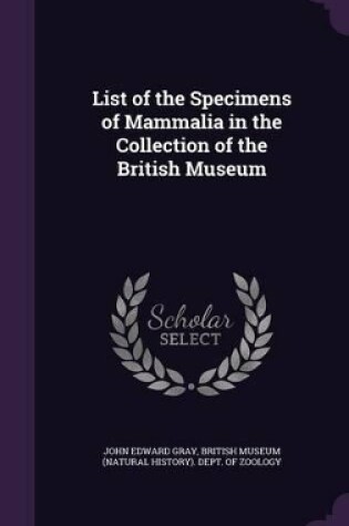 Cover of List of the Specimens of Mammalia in the Collection of the British Museum