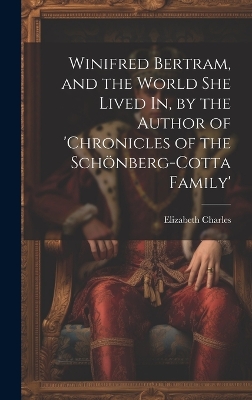 Book cover for Winifred Bertram, and the World She Lived In, by the Author of 'chronicles of the Schönberg-Cotta Family'