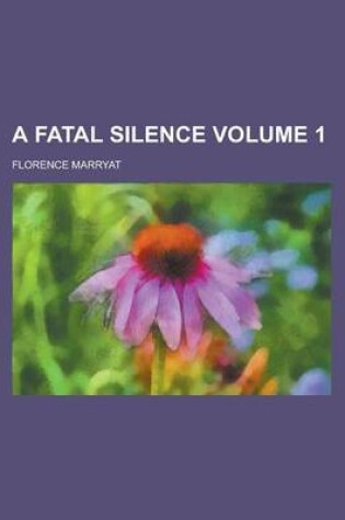 Cover of A Fatal Silence (Volume 1)