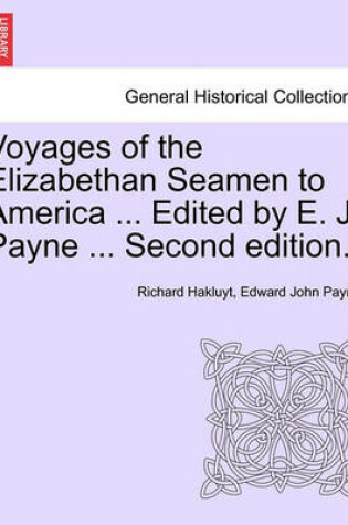 Cover of Voyages of the Elizabethan Seamen to America ... Edited by E. J. Payne ... Second Edition.