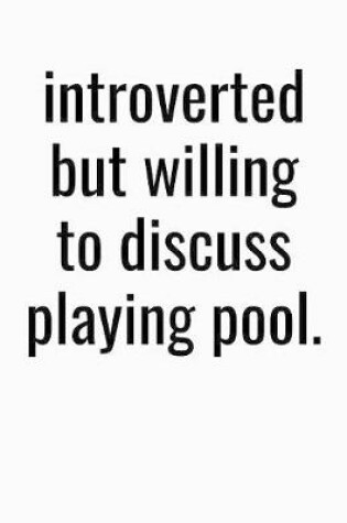 Cover of Introverted But Willing To Discuss Playing Pool