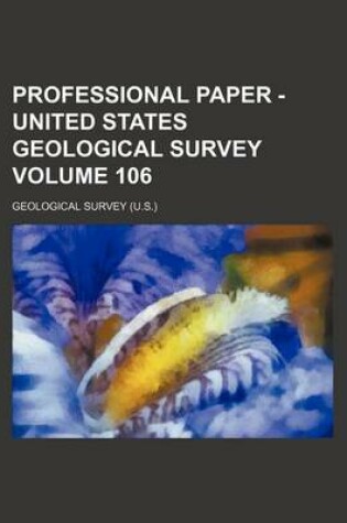 Cover of Professional Paper - United States Geological Survey Volume 106