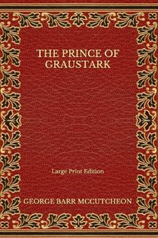 Cover of The Prince of Graustark - Large Print Edition