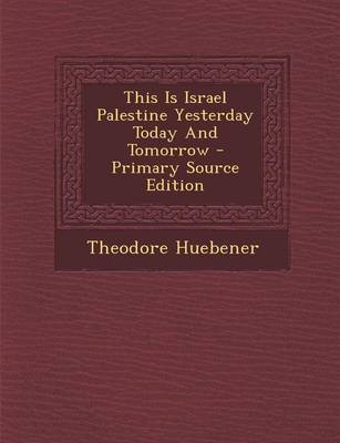 Book cover for This Is Israel Palestine Yesterday Today and Tomorrow - Primary Source Edition