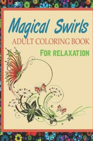 Cover of Magical Swirls Adult Coloring Book for Relaxation