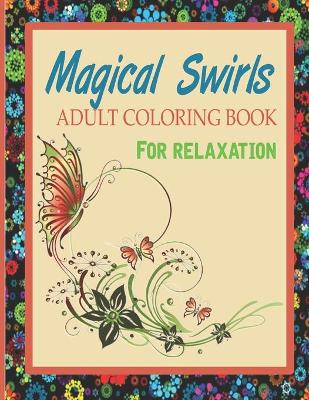 Book cover for Magical Swirls Adult Coloring Book for Relaxation