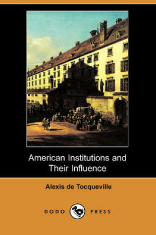 Cover of American Institutions and Their Influence (Dodo Press)