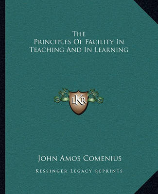 Book cover for The Principles of Facility in Teaching and in Learning