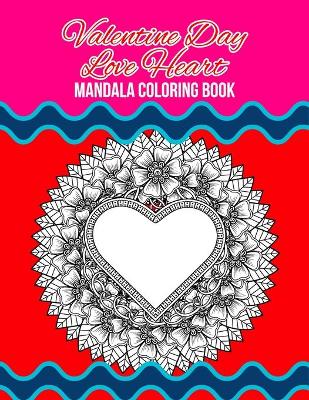 Book cover for Valentine Day Love Heart Mandala Coloring Book