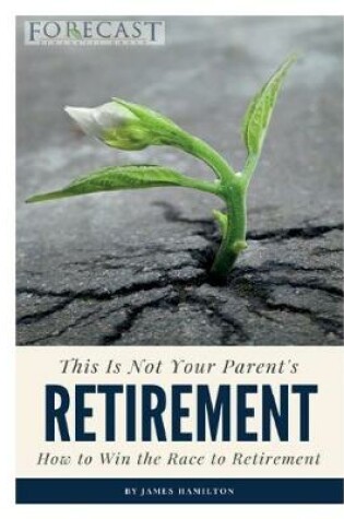 Cover of This is Not Your Parent's Retirement