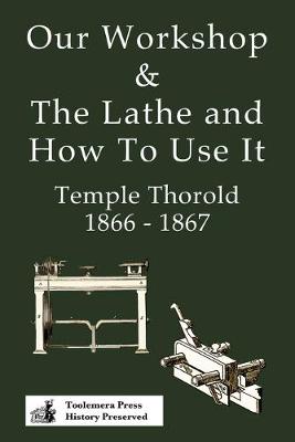 Book cover for Our Workshop & The Lathe And How To Use It 1866 - 1867