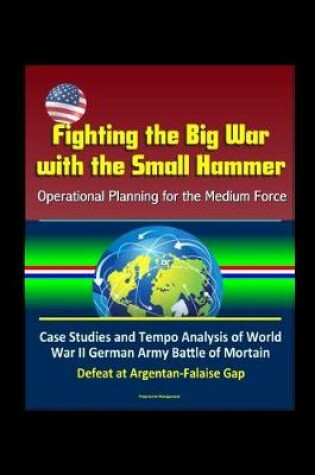 Cover of Fighting the Big War with the Small Hammer