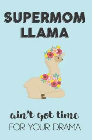 Cover of Supermom Llama Aint Got Time For Your Drama