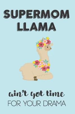 Book cover for Supermom Llama Aint Got Time For Your Drama