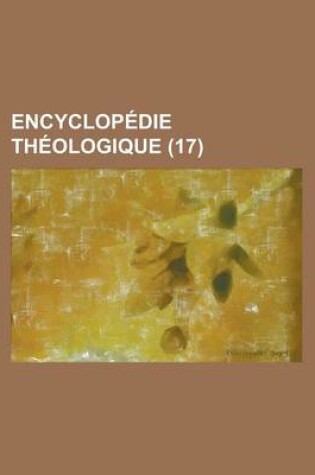 Cover of Encyclopedie Theologique (17 )