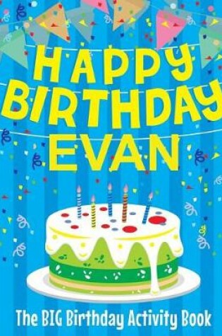Cover of Happy Birthday Evan - The Big Birthday Activity Book