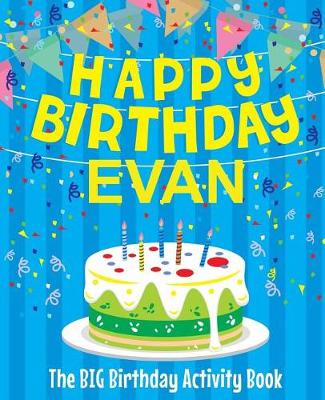 Book cover for Happy Birthday Evan - The Big Birthday Activity Book