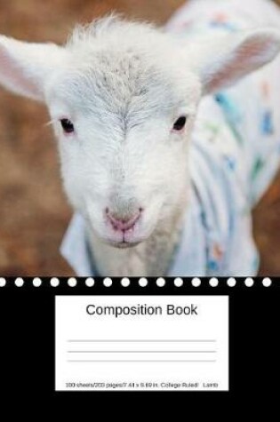 Cover of Composition Book 100 Sheets/200 Pages/7.44 X 9.69 In. College Ruled/ Lamb