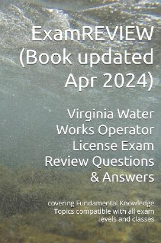 Cover of Virginia Water Works Operator License Exam Review Questions & Answers