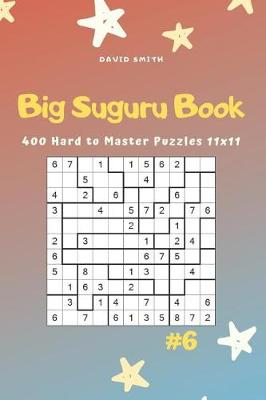 Cover of Big Suguru Book - 400 Hard to Master Puzzles 11x11 Vol.6